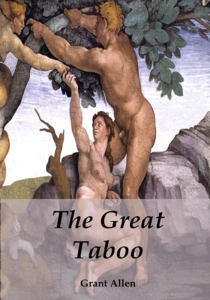 The Great Taboo - Grant Allen - Książki - CreateSpace Independent Publishing Platf - 9781478392545 - 9 sierpnia 2012