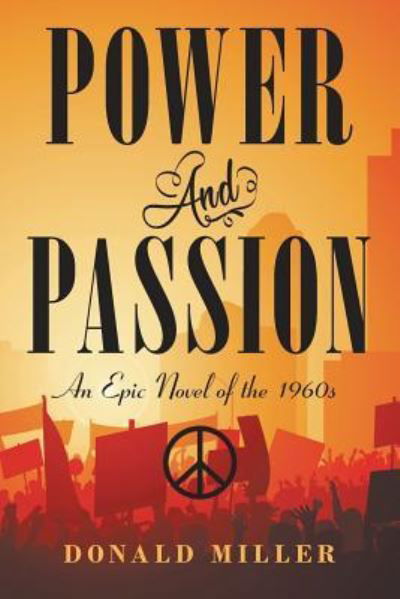 Cover for Donald Miller · Power and Passion: An Epic Novel of the 1960S (Paperback Book) (2019)