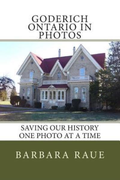 Cover for Barbara Raue · Goderich Ontario in Photos (Taschenbuch) (2013)