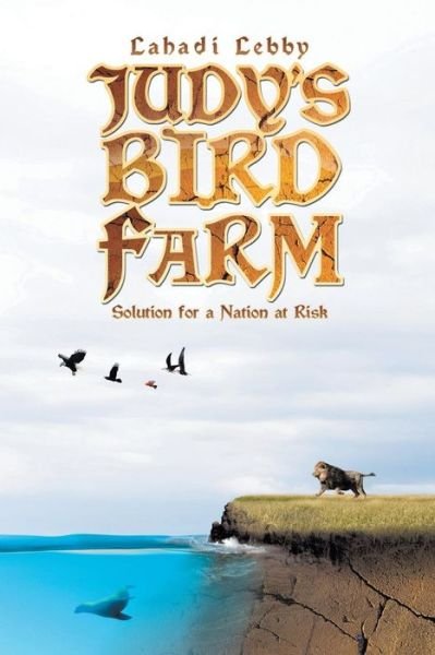 Cover for Lahadi Lebby · Judy's Bird Farm: Godly Solution for a Nation at Risk (Pocketbok) (2014)