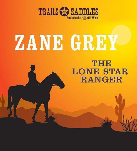 Cover for Zane Grey · The Lone Star Ranger (CD) (2014)