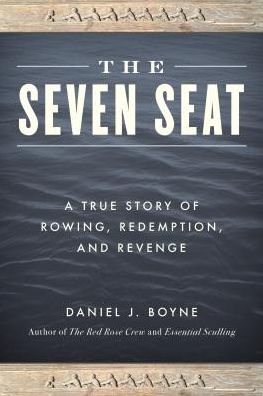 Cover for Daniel J. Boyne · The Seven Seat: A True Story of Rowing, Revenge, and Redemption (Hardcover Book) (2019)