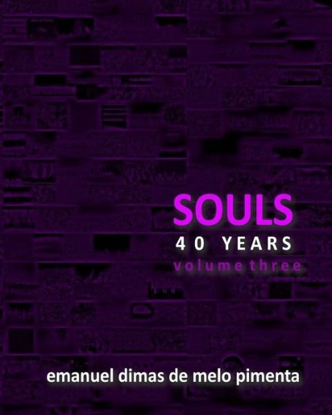 Cover for Emanuel Dimas De Melo Pimenta · Souls 40 Years: Volume 3 (Paperback Bog) (2013)