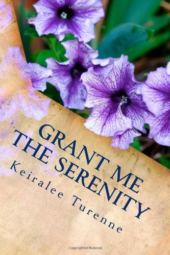 Cover for Keiralee Turenne · Grant Me the Serenity (Paperback Book) [I edition] (2013)