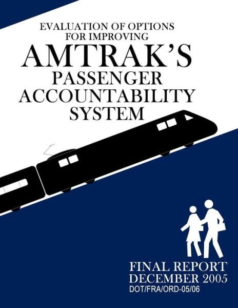 Cover for U.s. Department of Transportation · Evaluation of Options for Improving Amtrak's Passenger Accountability System (Paperback Book) (2013)