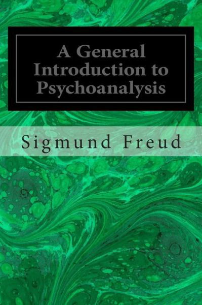 A General Introduction to Psychoanalysis - Sigmund Freud - Bücher - CreateSpace Independent Publishing Platf - 9781495490545 - 9. Februar 2014