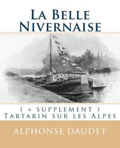 Cover for M Alphonse Daudet · La Belle Nivernaise: ( + Supplement ) Tartarin Sur Les Alpes (Paperback Book) (2014)