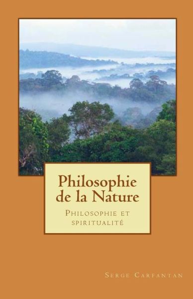 Cover for Serge Carfantan · Philosophie De La Nature: Philosophie et Spiritualité (Paperback Book) [French edition] (2014)