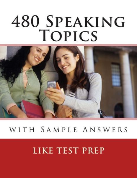 Cover for Like Test Prep · 480 Speaking Topics with Sample Answers: 120 Speaking Topics Book 4 (Paperback Book) (2014)