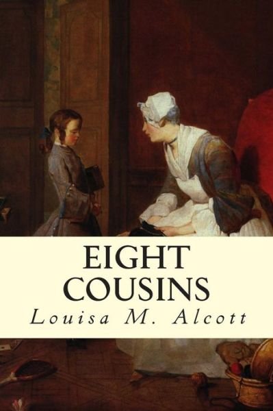 Cover for Louisa M Alcott · Eight Cousins (Paperback Book) (2014)