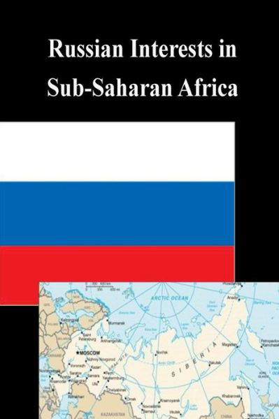 Cover for U S Army War College · Russian Interests in Sub-saharan Africa (Pocketbok) (2014)