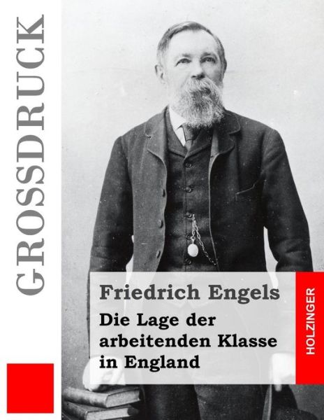 Cover for Friedrich Engels · Die Lage Der Arbeitenden Klasse in England (Grossdruck) (Taschenbuch) (2014)