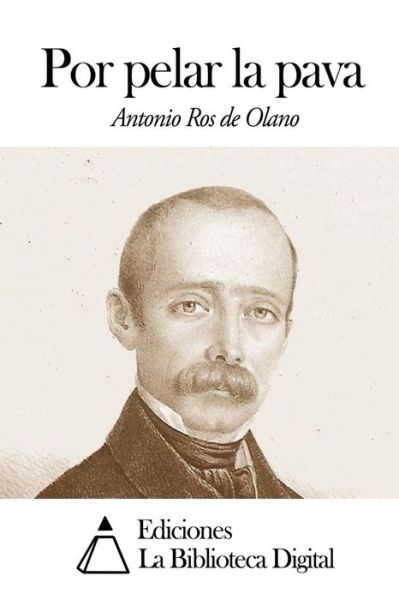 Cover for Antonio Ros De Olano · Por Pelar La Pava (Paperback Book) (2014)