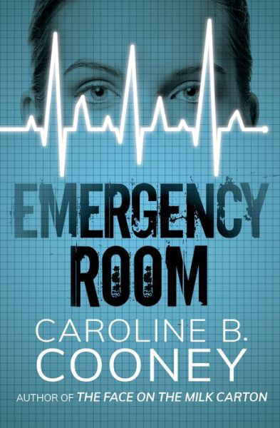 Emergency Room - Caroline B. Cooney - Books - Open Road Media - 9781504035545 - May 24, 2016