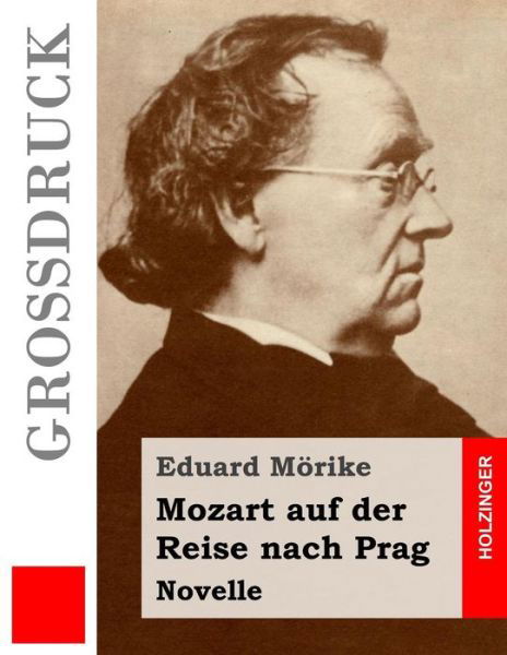 Cover for Eduard Morike · Mozart Auf Der Reise Nach Prag (Grossdruck): Novelle (Taschenbuch) (2014)