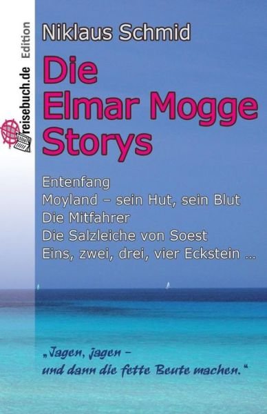 Cover for Niklaus Schmid · Die Elmar Mogge Storys (Taschenbuch) (2014)