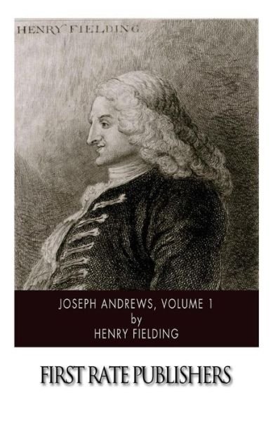Joseph Andrews, Volume 1 - Henry Fielding - Böcker - Createspace - 9781505997545 - 6 januari 2015