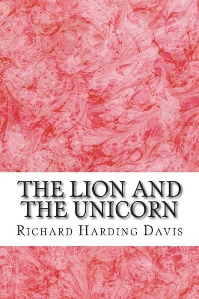 Cover for Richard Harding Davis · The Lion and the Unicorn: (Richard Harding Davis Classics Collection) (Pocketbok) (2015)
