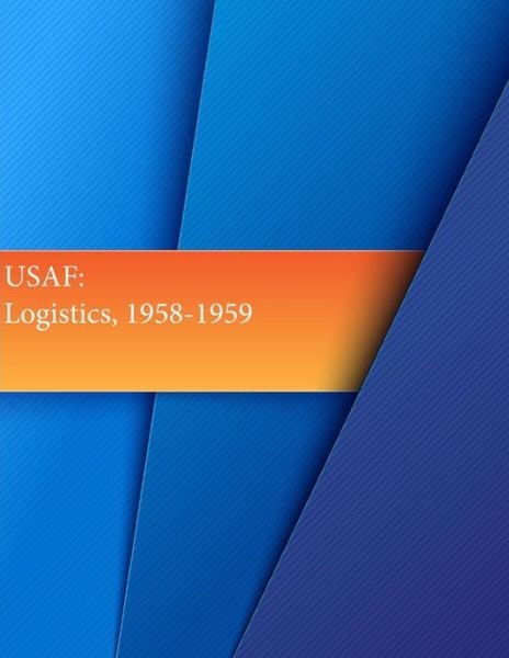 Cover for Office of Air Force History · Usaf: Logistics, 1958-1959 (Paperback Bog) (2015)