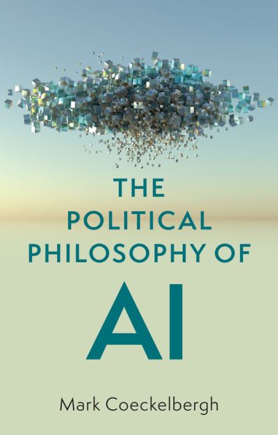 Cover for Coeckelbergh, Mark (University of Vienna, Austria) · The Political Philosophy of AI: An Introduction (Taschenbuch) (2022)