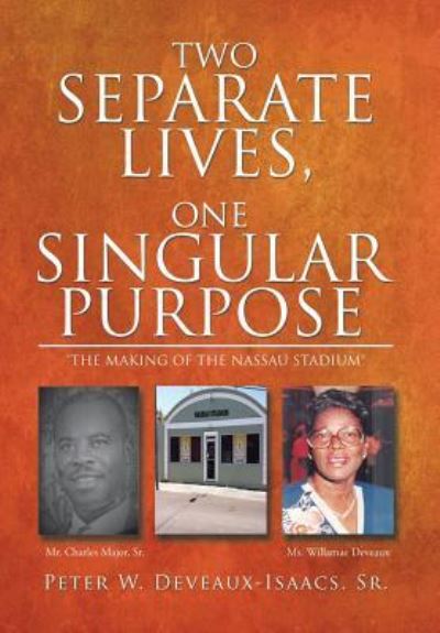 Cover for Sr Peter W Deveaux-Isaacs · Two Separate Lives, One Singular Purpose (Hardcover Book) (2016)