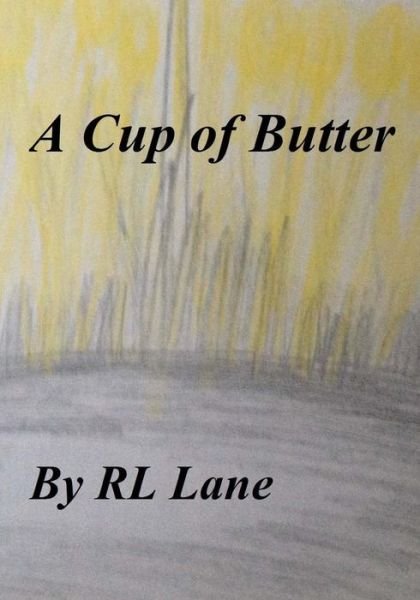 Cover for Rl Lane · A Cup of Butter (Paperback Bog) (2015)