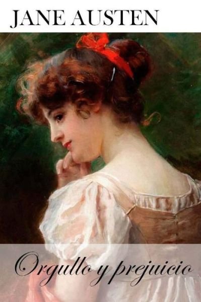 Orgullo Y Prejuicio - Jane Austen - Kirjat - Createspace - 9781515037545 - sunnuntai 12. heinäkuuta 2015