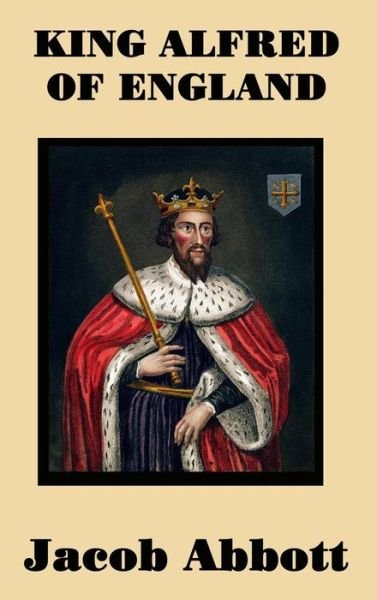 Cover for Jacob Abbott · King Alfred of England (Hardcover Book) (2018)