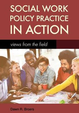 Cover for Dawn Broers · Social Work Policy Practice in Action: Views from the Field (Paperback Book) (2018)
