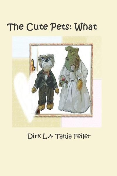 Cover for T Tanja Feiler F · The Cute Pets: What (Paperback Bog) (2015)