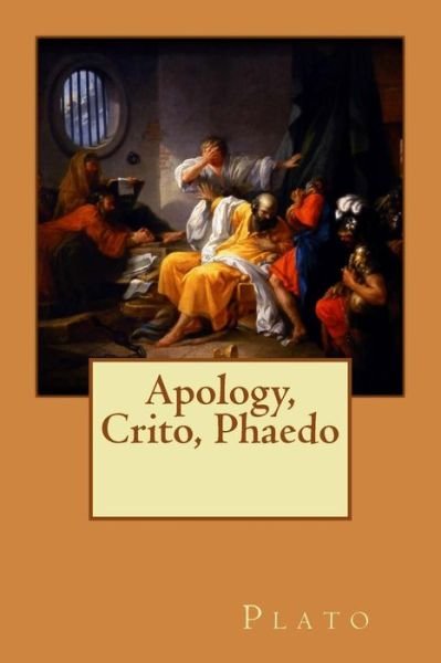 Apology, Crito, Phaedo - Plato - Books - Createspace - 9781517260545 - September 9, 2015
