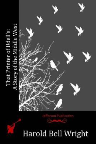 That Printer of Udell's - Harold Bell Wright - Kirjat - Createspace Independent Publishing Platf - 9781519208545 - lauantai 26. joulukuuta 2015