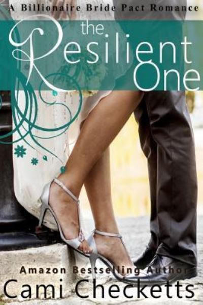 Cover for Cami Checketts · The Resilient One : A Billionaire Bride Pact Romance (Paperback Book) (2015)