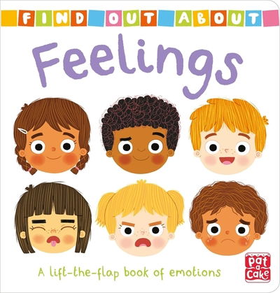 Find Out About: Feelings: A lift-the-flap board book of emotions - Find Out About - Pat-a-Cake - Livres - Hachette Children's Group - 9781526381545 - 2 mai 2019