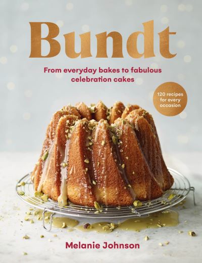 Cover for Melanie Johnson · Bundt: 120 recipes for every occasion, from everyday bakes to fabulous celebration cakes (Gebundenes Buch) (2022)