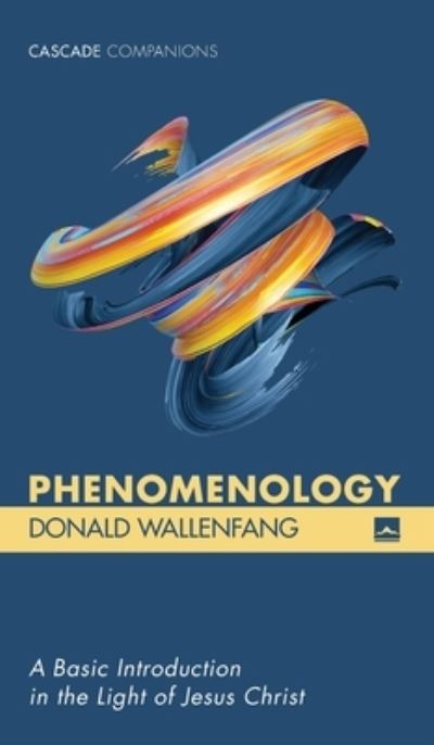 Phenomenology - Donald Wallenfang - Books - Wipf & Stock Publishers - 9781532643545 - September 13, 2019