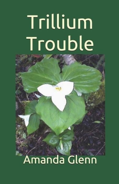 Cover for Amanda Glenn · Trillium Trouble (Paperback Book) (2016)