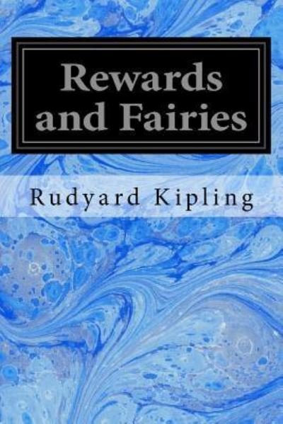 Rewards and Fairies - Rudyard Kipling - Książki - Createspace Independent Publishing Platf - 9781534735545 - 17 czerwca 2016