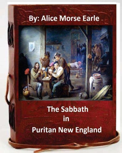 Cover for Alice Morse Earle · The Sabbath in Puritan New England.By (Paperback Book) (2016)