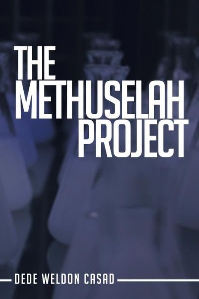 The Methuselah Project - Dede Weldon Casad - Bücher - Createspace Independent Publishing Platf - 9781539040545 - 1. Oktober 2016