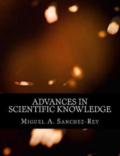 Cover for Miguel a Sanchez-Rey · Advances in Scientific Knowledge (Paperback Book) (2016)