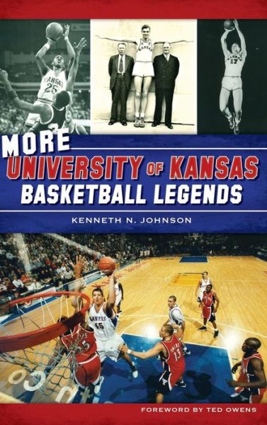 Cover for Kenneth N Johnson · More University of Kansas Basketball Legends (Hardcover Book) (2014)