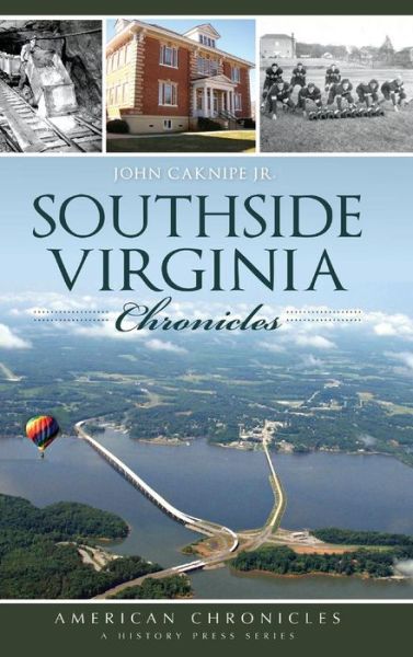Cover for John Caknipe Jr · Southside Virginia Chronicles (Hardcover Book) (2014)