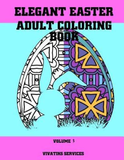 Elegant Easter Adult Coloring Book - Vivatiks Services - Książki - Createspace Independent Publishing Platf - 9781545287545 - 9 kwietnia 2017