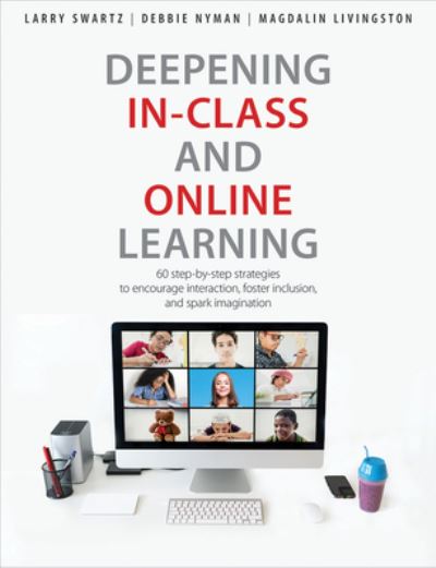 Cover for Larry Swartz · Deepening In-Class and Online Learning: 60 Step-by-Step Strategies to Encourage Interaction, Foster Inclusion, and Spark Imagination (Paperback Book) (2021)