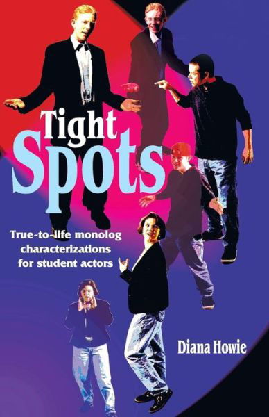 Cover for Diana Howie · Tight Spots: True-to-Life Monolog Characterizations for Student Actors (Paperback Book) (1999)