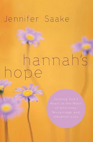 Cover for Jennifer Saake · Hannah's Hope: Seeking God's Heart in the Midst of Infertility, Miscarriage, and Adoption Loss - Quiet Times for the Heart (Paperback Book) (2005)