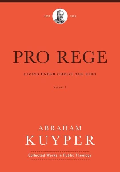 Cover for Abraham Kuyper · Pro Rege (Volume 1) (Hardcover Book) (2016)