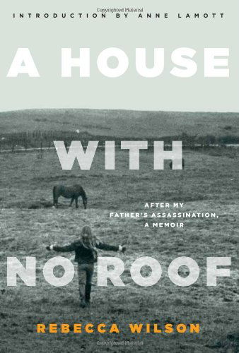 Cover for Rebecca Wilson · A House with No Roof: After My Father's Assassination, A Memoir (Pocketbok) (2011)