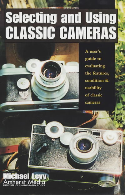 Cover for Michael Levy · Selecting And Using Classic Cameras (Paperback Book) (2001)